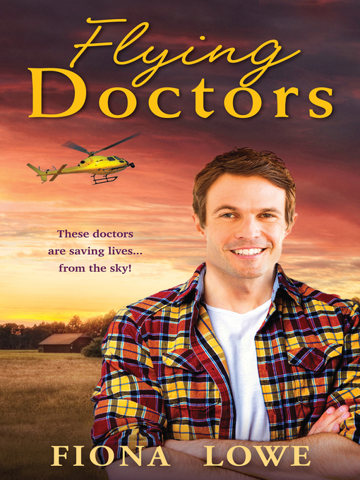 Title details for Flying Doctors/A Wedding In Warragurra/The Playboy Doctor's Marriage Proposal/The Doctor Claims His Bride by Fiona Lowe - Available